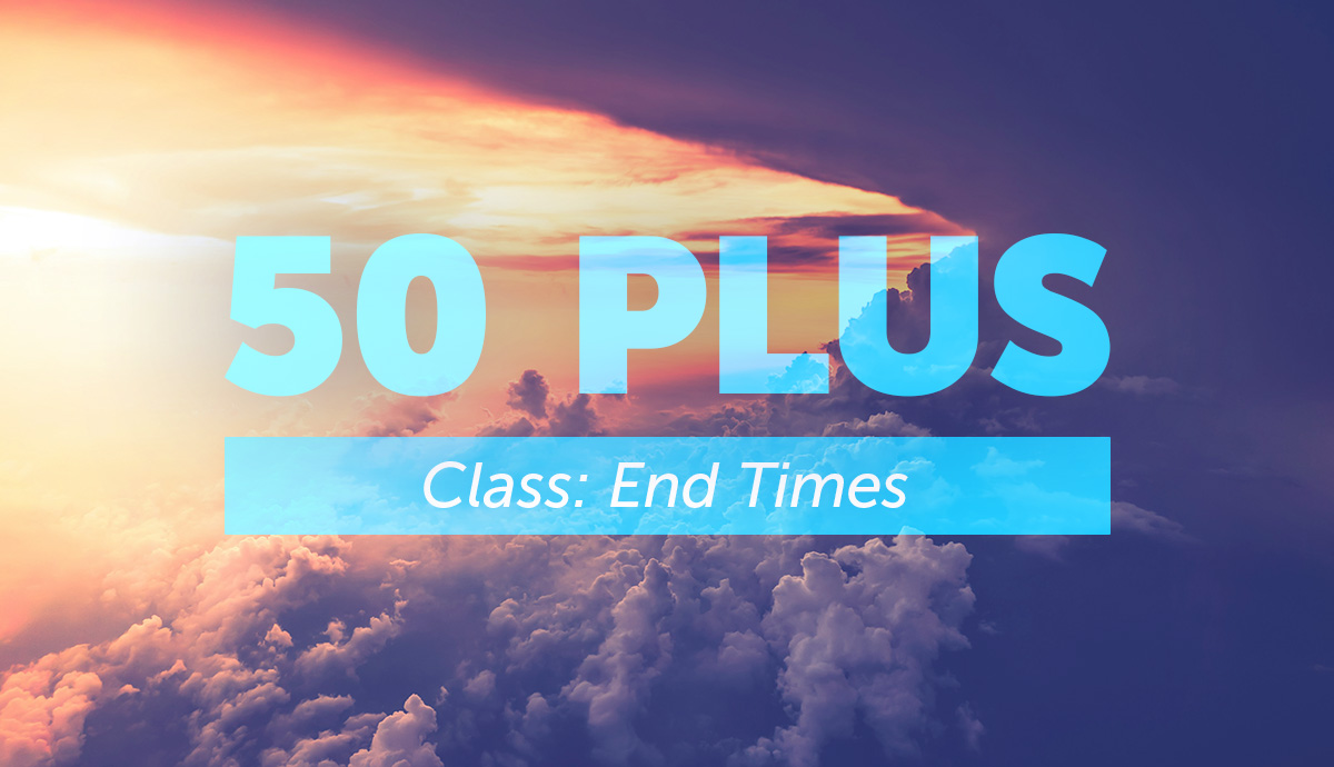50 Plus Class: End Times