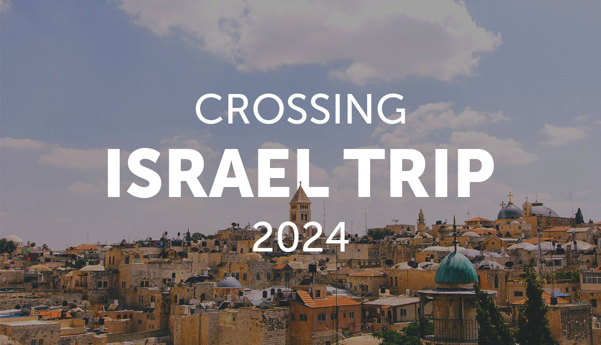Crossing Israel Trip 2024 The Crossing