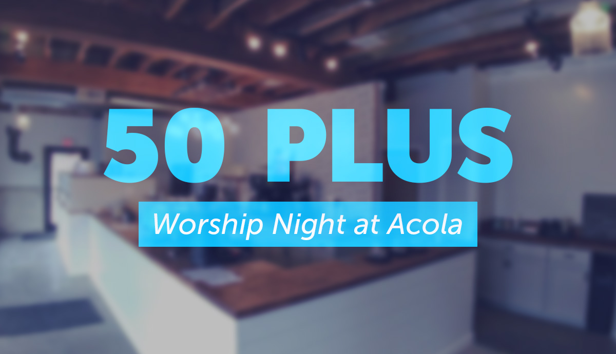 50 Plus Worship Night at Acola