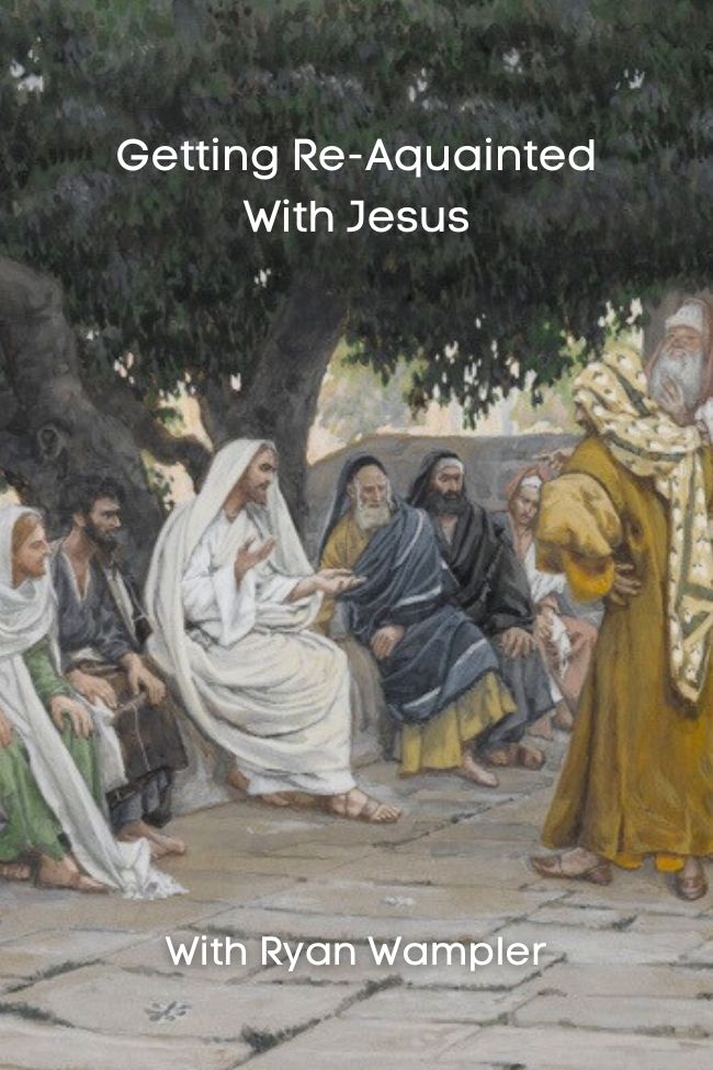 Getting Re-Acquainted with Jesus