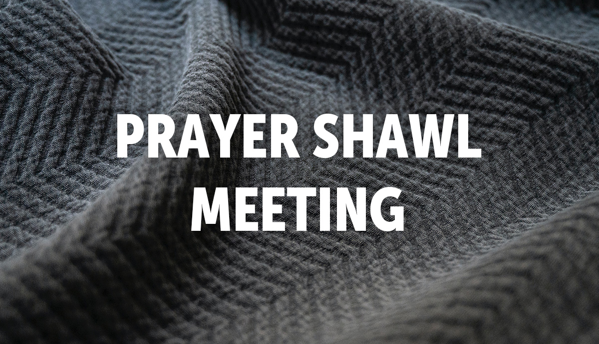Prayer Shawl Meeting
