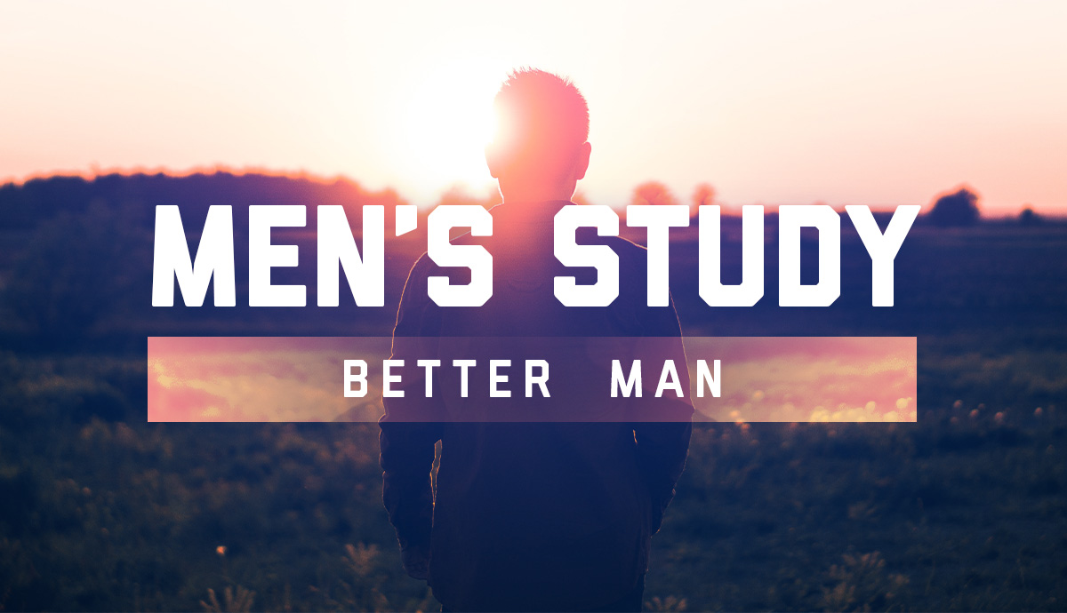Men's Study: Better Man