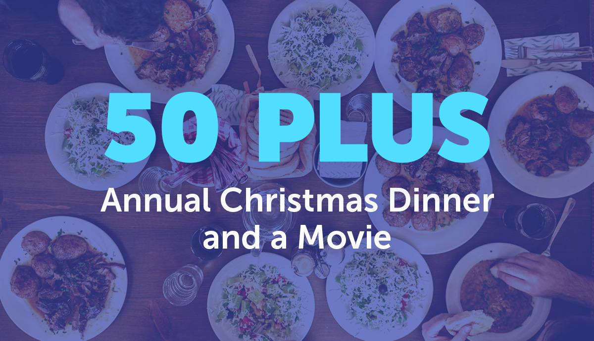 50 Plus Annual Christmas Dinner and a Movie