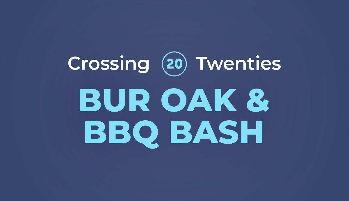 Crossing Twenties Bur Oak & BBQ Bash