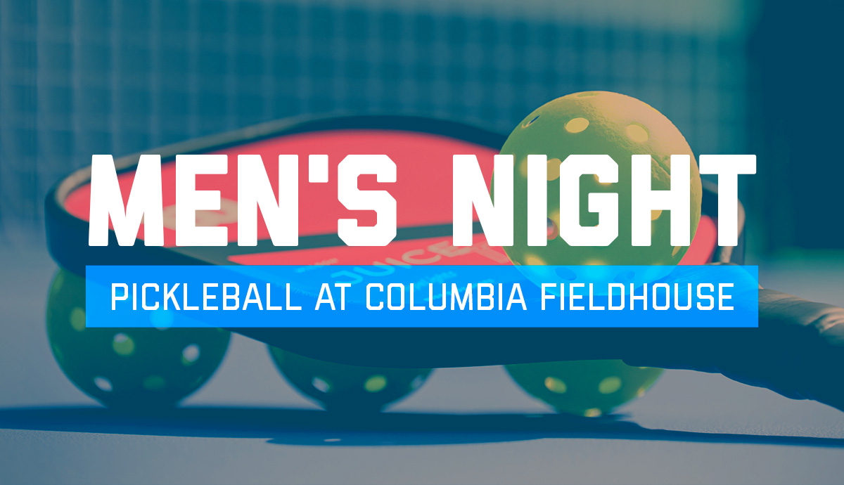 Men's Night: Pickleball at Columbia Sports Fieldhouse